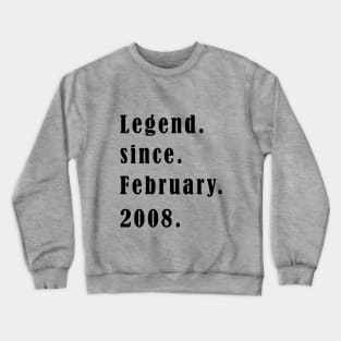 Legend since February 2008 Birthday Crewneck Sweatshirt